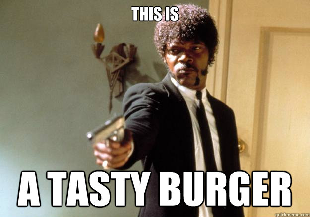 This is A TASTY BURGER  Samuel L Jackson