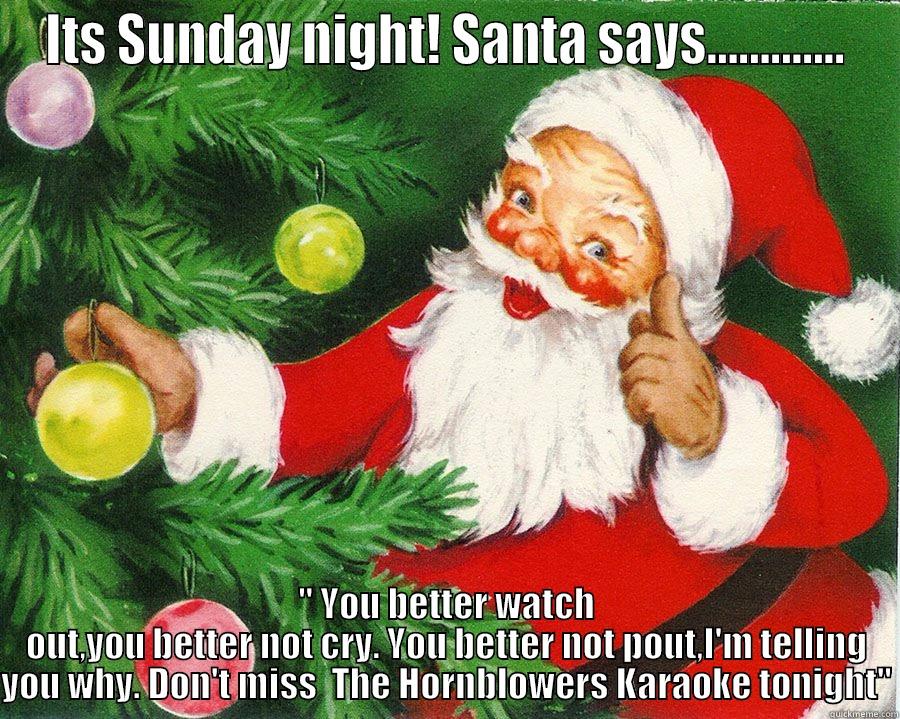 ITS SUNDAY NIGHT! SANTA SAYS............. 