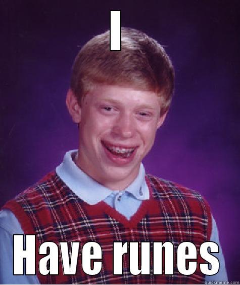 I HAVE RUNES Bad Luck Brian