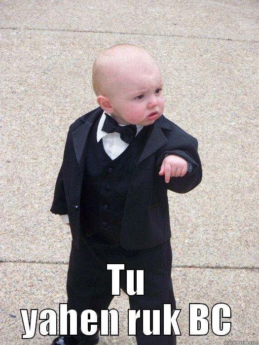  TU YAHEN RUK BC Baby Godfather