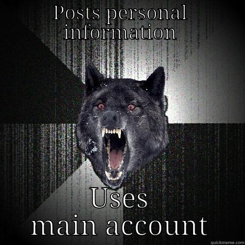 POSTS PERSONAL INFORMATION USES MAIN ACCOUNT Insanity Wolf