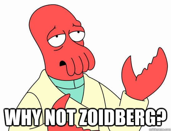  why not Zoidberg? -  why not Zoidberg?  Why Not Zoidberg