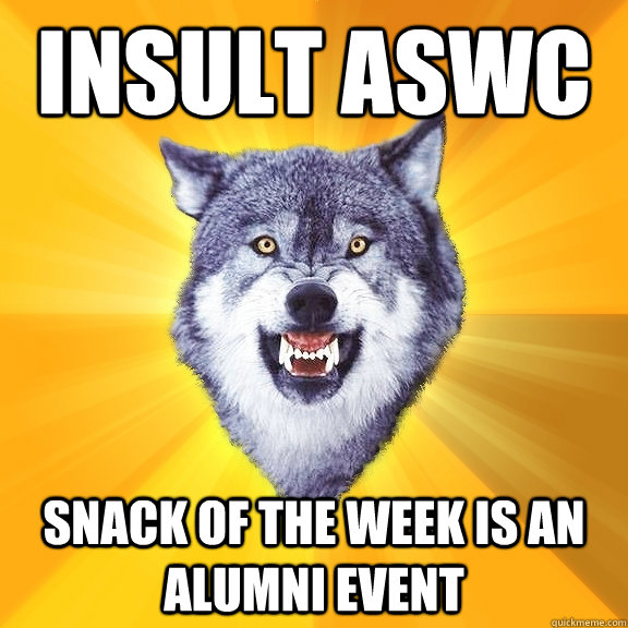 insult aswc snack of the week is an alumni event  Courage Wolf
