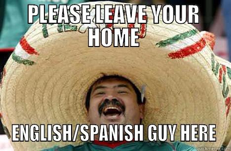 PLEASE LEAVE YOUR HOME ENGLISH/SPANISH GUY HERE Merry mexican