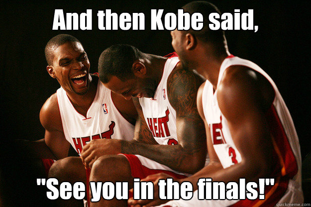 And then Kobe said, 