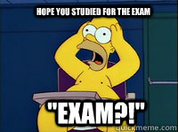 Hope you studied for the exam 