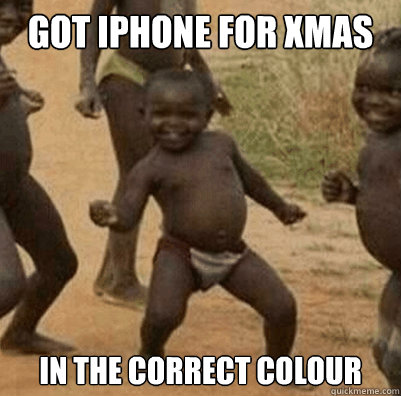Got iPhone for xmas In the correct colour  Third World Success Kid