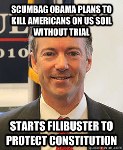 Scumbag Obama Plans to kill Americans on US soil without trial starts filibuster to protect constitution   