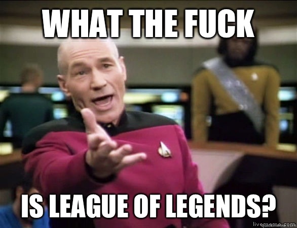 What the fuck Is League of legends?  Annoyed Picard HD