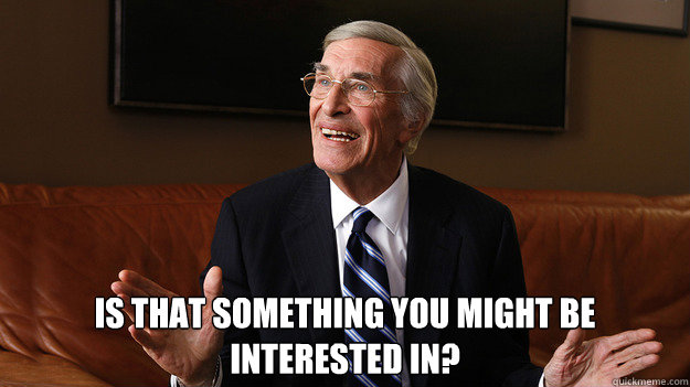  Is that something you might be interested in?  Bob Ryan
