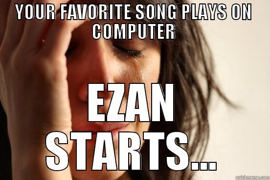EZANLA İMTİHAN - YOUR FAVORITE SONG PLAYS ON COMPUTER EZAN STARTS... First World Problems