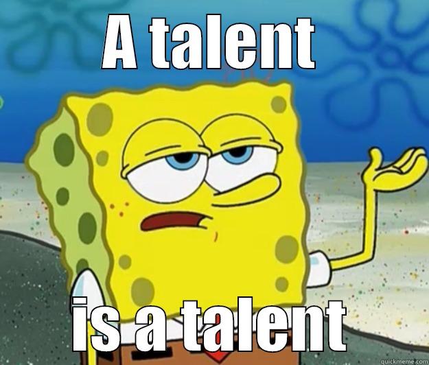 A TALENT IS A TALENT Tough Spongebob