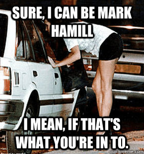 Sure, I can be Mark Hamill I mean, if that's what you're in to.  FB karma whore