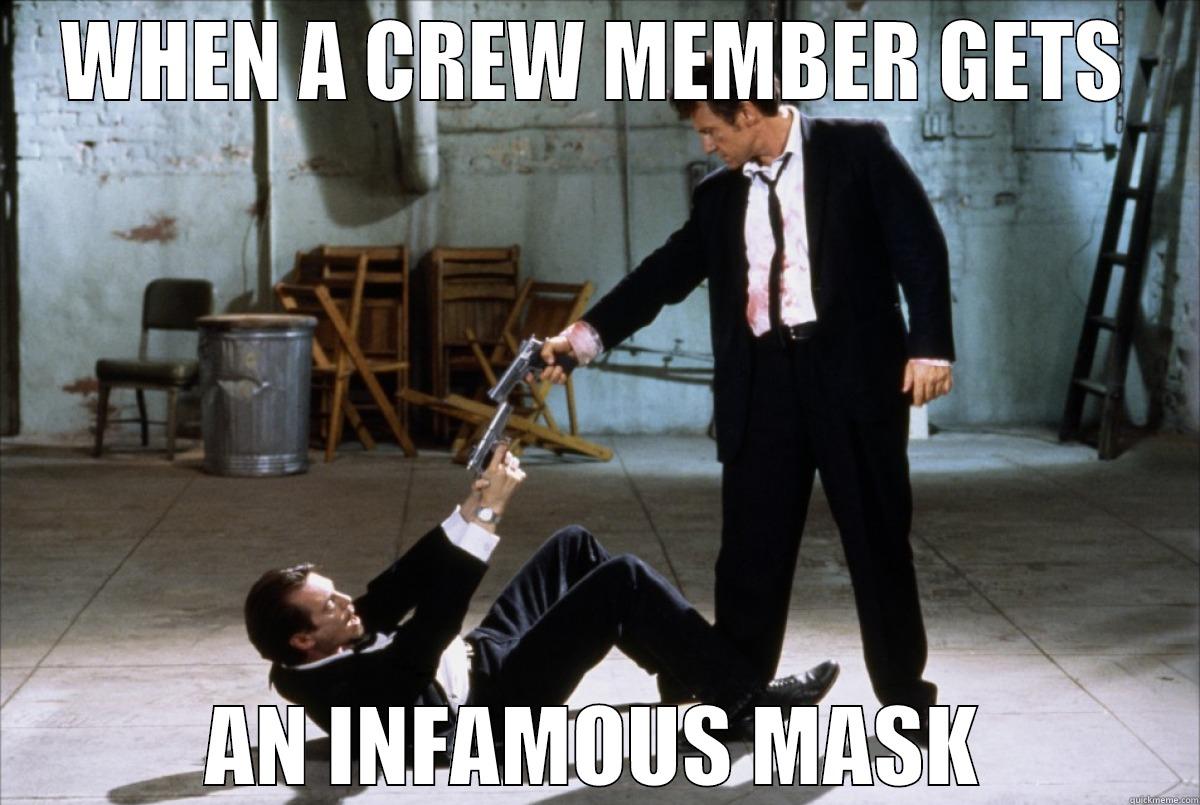 WHEN A CREW MEMBER GETS AN INFAMOUS MASK Misc