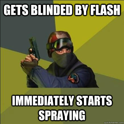 gets blinded by flash immediately starts spraying - gets blinded by flash immediately starts spraying  Advice counter