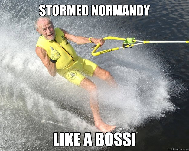 Stormed Normandy LIKE A BOSS! - Stormed Normandy LIKE A BOSS!  Extreme Senior Citizen