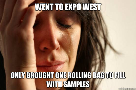 Went to Expo West only brought one rolling bag to fill with samples  First World Problems
