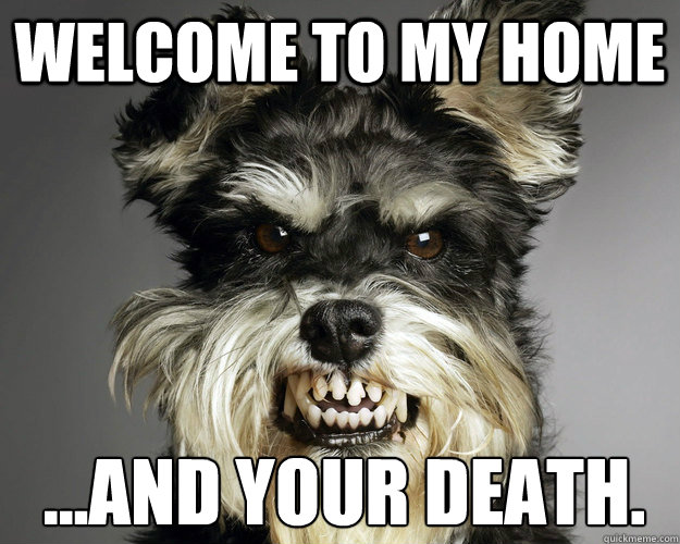 welcome to my home ...and your death. - welcome to my home ...and your death.  Rage Dog