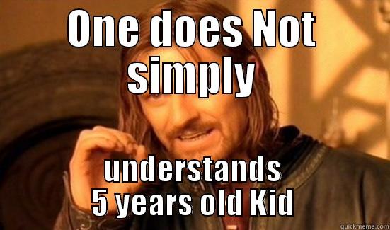 ONE DOES NOT SIMPLY UNDERSTANDS 5 YEARS OLD KID Boromir