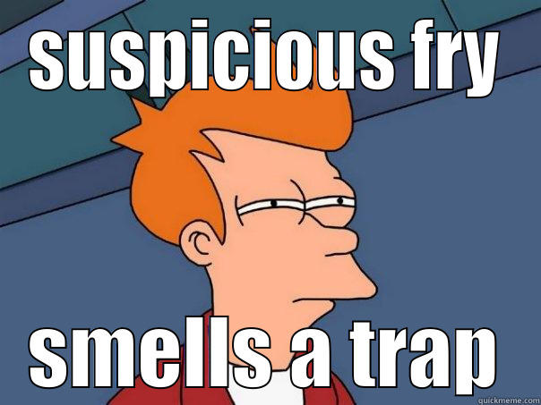 SUSPICIOUS FRY SMELLS A TRAP Futurama Fry