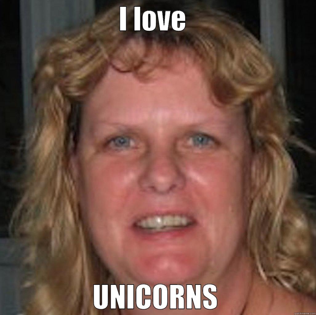 I LOVE  UNICORNS Misc