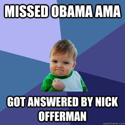 Missed Obama AMA Got answered by Nick Offerman  Success Kid