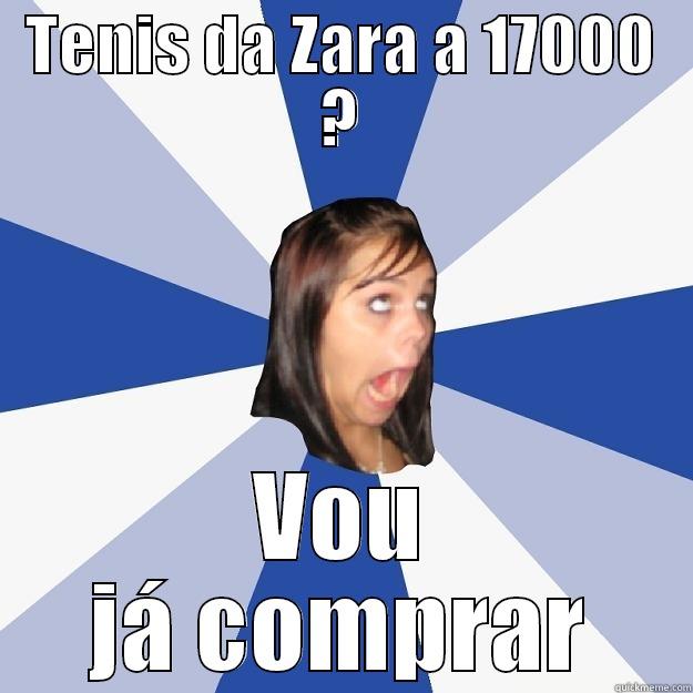 TENIS DA ZARA A 17000 ? VOU JÁ COMPRAR Annoying Facebook Girl