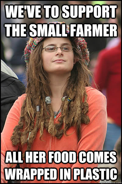 WE've to support the small farmer  all her food comes wrapped in plastic - WE've to support the small farmer  all her food comes wrapped in plastic  College Liberal