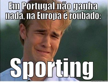 EM PORTUGAL NÃO GANHA NADA, NA EUROPA É ROUBADO: SPORTING 1990s Problems