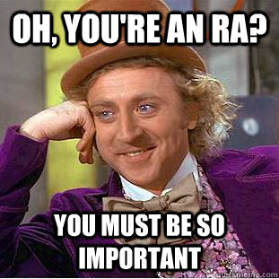 Oh, you're an Ra? You must be so important  Psychotic Willy Wonka