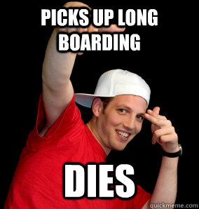 Picks up long boarding dies  
