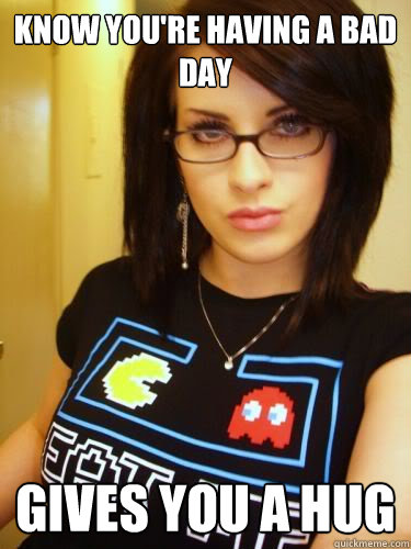 Know you're having a bad day Gives you a hug  Cool Chick Carol