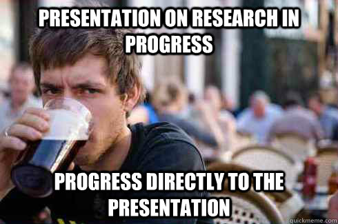 Presentation on research in progress progress directly to the presentation  Lazy College Senior