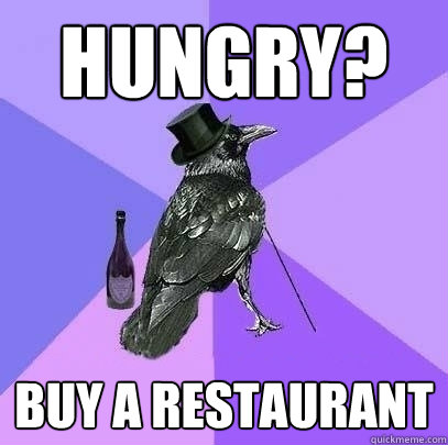 HUNGRY? BUY A RESTAURANT  Rich Raven