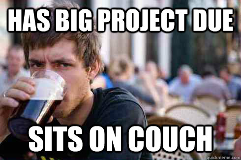 Has Big project due sits on couch  Lazy College Senior