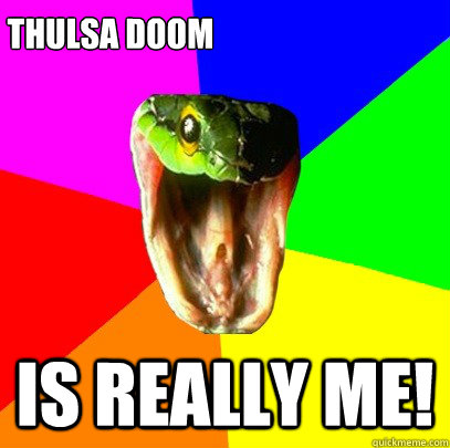 is really me! thulsa doom  Spoiler Snake