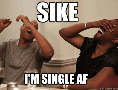 SIKE I'm single AF  Jay-Z and Kanye West laughing
