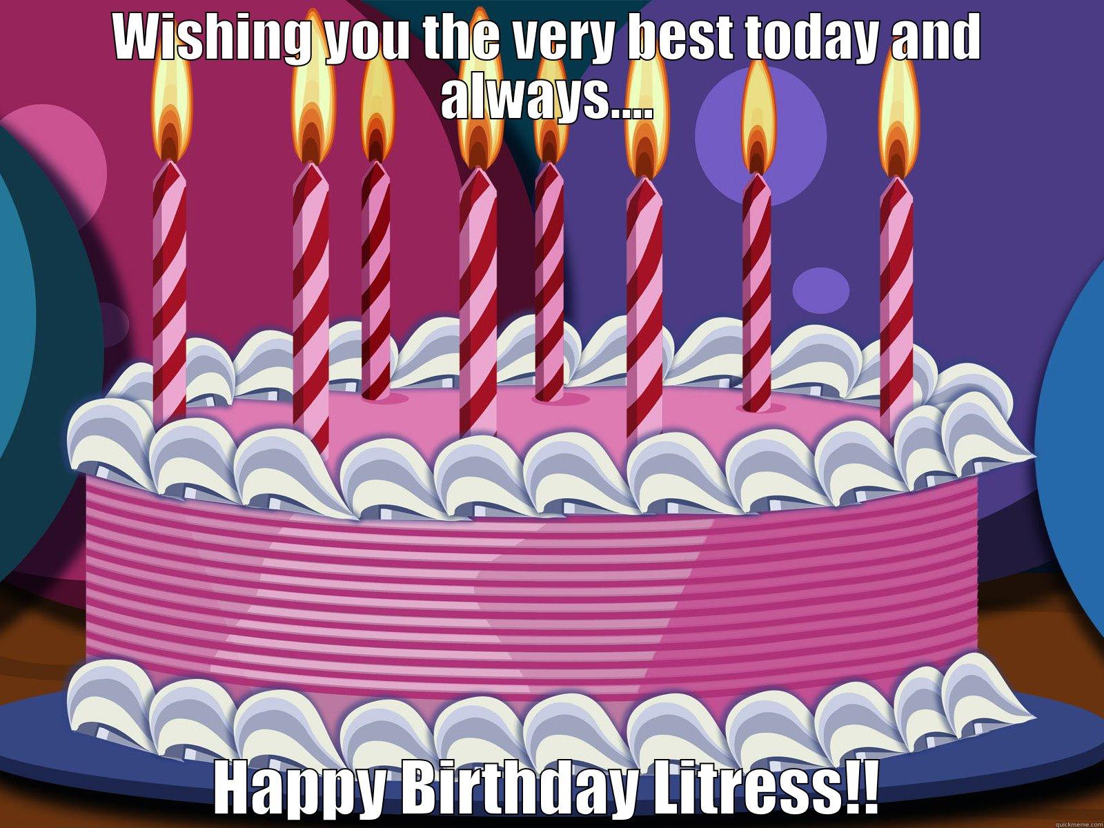 WISHING YOU THE VERY BEST TODAY AND ALWAYS.... HAPPY BIRTHDAY LITRESS!! Misc