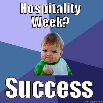 HOSPITALITY WEEK? SUCCESS Success Kid