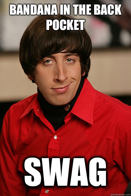bandana in the back pocket swag  Pickup Line Scientist