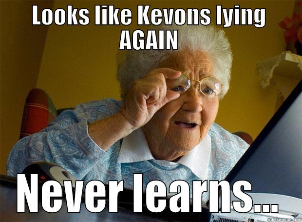 LOOKS LIKE KEVONS LYING AGAIN NEVER LEARNS... Grandma finds the Internet