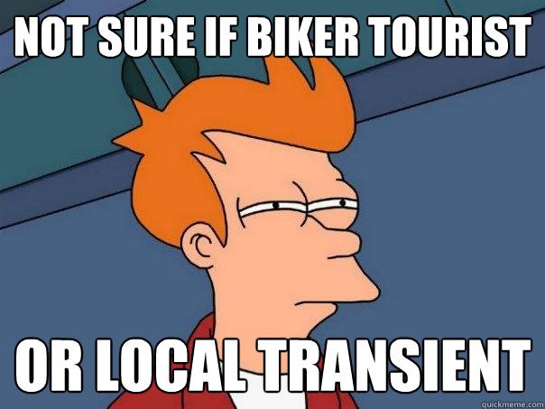 Not sure if biker tourist or local transient - Not sure if biker tourist or local transient  Futurama Fry