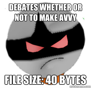 Debates whether or not to make avvy file size: 40 bytes  ButthurtTori