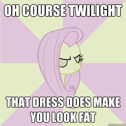 oh course twilight that dress does make you look fat  Flutterbitch
