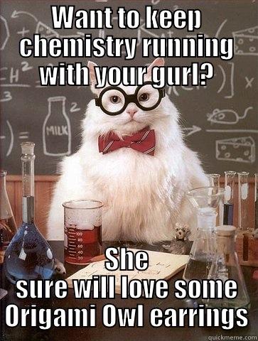 WANT TO KEEP CHEMISTRY RUNNING WITH YOUR GURL? SHE SURE WILL LOVE SOME ORIGAMI OWL EARRINGS Chemistry Cat