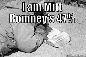 I AM  MITT ROMNEY'S 47% Misc