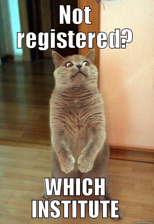 NOT REGISTERED? WHICH INSTITUTE Horrorcat
