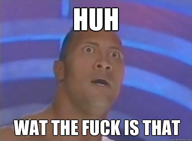 huh wat the fuck is that - huh wat the fuck is that  The Rock Mother of God