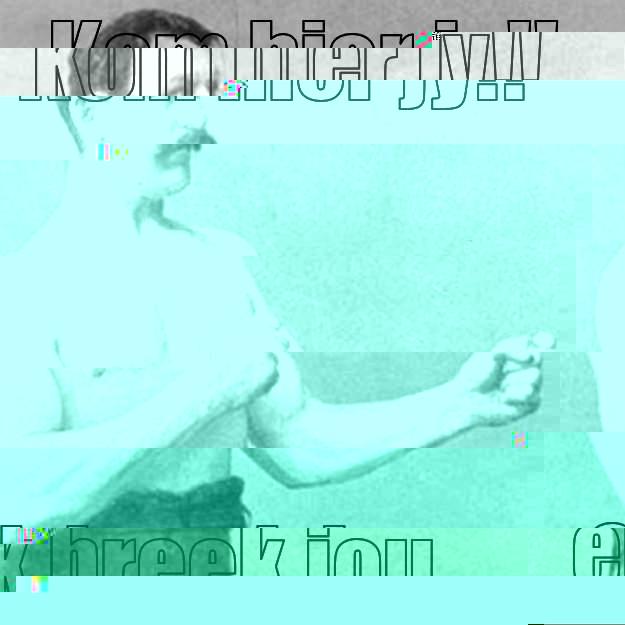 KOM HIER JY!! EK BREEK JOU  overly manly man