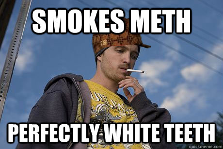 SMOKES METH PERFECTLY WHITE TEETH  Scumbag Jesse Pinkman